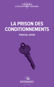 LA PRISON DES CONDITIONNEMENTS