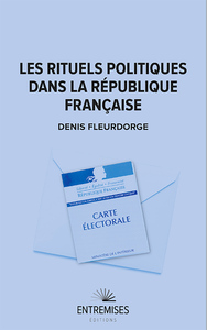 LES RITUELS POLITIQUES DANS LA RÉPUBLIQUE FRANÇAISE