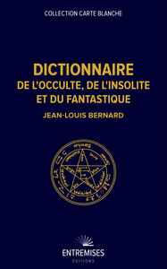 DICTIONNAIRE DE L'OCCULTE, DE L'INSOLITE ET DU FANTASTIQUE