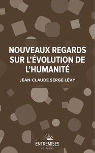 NOUVEAUX REGARDS SUR L'EVOLUTION DE L'HUMANITE