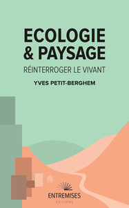 ÉCOLOGIE ET PAYSAGE : RÉINTERROGER LE VIVANT