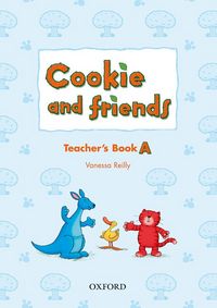 COOKIE AND FRIENDS A: TEACHER'S BOOK