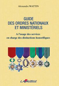 Guide des ordres nationaux et ministériels - à l'usage des services en charge des dictinctions honorifiques