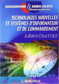 Technologies nouvelles et systèmes d'information et de commandement - actes du colloque au Carré des sciences, amphithéâtre Poincarré, [Paris], 2 et 3 juillet 2002