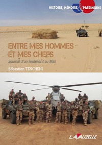 Entre mes hommes et mes chefs - journal d'un lieutenant au Mali