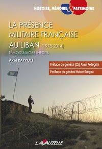 La présence militaire française au Liban, 1978-2014 - témoignages inédits