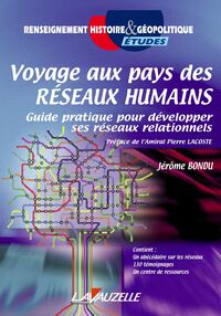 Voyage aux pays des réseaux humains - guide pratique pour développer ses réseaux relationnels