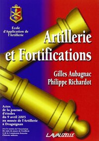 Artillerie et fortifications - actes de la journée d'études, 9 avril 2005