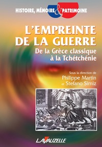 L'empreinte de la guerre - de la Grèce classique à la Tchétchénie