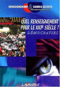Quel renseignement pour le XXIe siècle ? - actes du colloque au Carré des sciences, 3 avril 2001