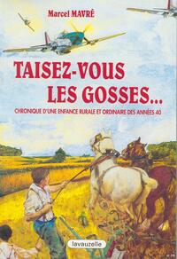 Taisez-vous les gosses - chronique d'une enfance rurale et ordinaire des années 40