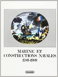 MARINE ET CONSTRUCTIONS NAVALES - 1789-1989