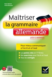 MAITRISER LA GRAMMAIRE ALLEMANDE A L'ECRIT ET A L'ORAL - POUR MIEUX COMMUNIQUER A L'ECRIT ET A L'ORA