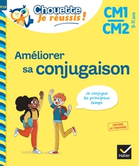 Améliorer sa conjugaison CM1/CM2 9-11 ans - Chouette, Je réussis !