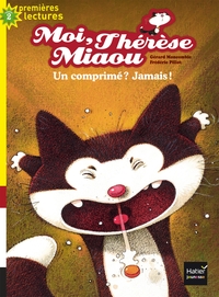 Moi, Thérèse Miaou - Un comprimé ? Jamais ! CP/CE1 6/7 ans