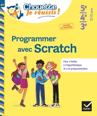 Programmer avec Scratch 5e/4e/3e - Chouette, Je réussis !