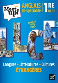 Let's Meet up ! Langues, littératures et cultures étrangères 1re, Livre de l'élève