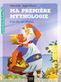 Ma première mythologie - L'or du roi Midas CP/CE1 6/7 ans