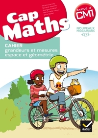 Cap Maths CM1, Cahier de grandeurs et mesure, espace et géométrie