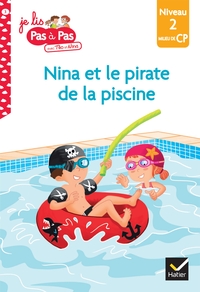 JE LIS PAS A PAS - T03 - TEO ET NINA CP NIVEAU 2 - NINA ET LE PIRATE DE LA PISCINE