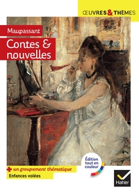 CONTES ET NOUVELLES REALISTES (MAUPASSANT) - SUIVI D'UN GROUPEMENT THEMATIQUE  ENFANCES VOLEES