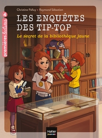 Les enquêtes des Tip Top - Le secret de la bibliothèque jaune CE1/CE2  dès 7 ans