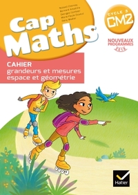 Cap Maths CM2, Cahier de grandeurs et mesure / géométrie
