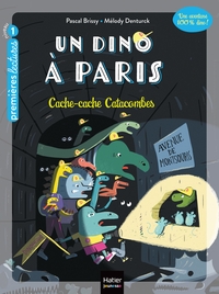 UN DINO A PARIS - T03 - UN DINO A PARIS  - CACHE-CACHE CATACOMBES - 5-6 ANS GS/CP