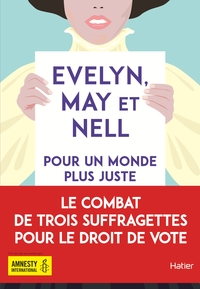 Evelyn, May et Nell, pour un monde plus juste dès 12 ans