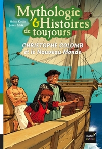 Mythologie et histoires de toujours - Christophe Colomb et le Nouveau Monde dès 9 ans