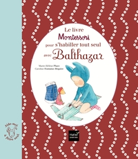LE LIVRE MONTESSORI POUR S'HABILLER TOUT SEUL AVEC BALTHAZAR