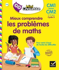 MINI CHOUETTE - MIEUX COMPRENDRE LES PROBLEMES DE MATHS CM1/CM2