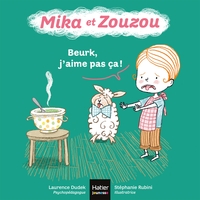 Mika et Zouzou -Beurk, j'aime pas ça ! 0/3 ans