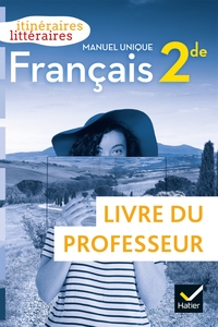 Français - Itinéraires littéraires 2de, Livre du professeur