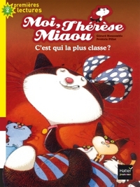 MOI, THERESE MIAOU - T06 - MOI, THERESE MIAOU - C'EST QUI LA PLUS CLASSE ? CP/CE1 6/7 ANS