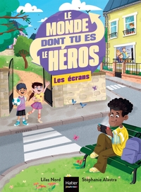 Le monde dont tu es le héros - Les écrans - 7/8 ans CE1/CE2