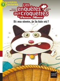 MOI, THERESE MIAOU - T01 - LES ENQUETES AUX CROQUETTES - ET MA SIESTE, JE LA FAIS OU ? CP/CE1 6/7 AN