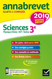 ANNALES DU BREVET ANNABREVET 2019 SCIENCES (PHYSIQUE-CHIMIE SVT TECHNOLOGIE) 3E - 54 SUJETS CORRIGES
