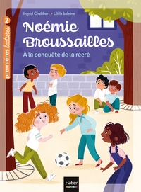 NOEMIE BROUSSAILLES - T04 - NOEMIE BROUSSAILLES - A LA CONQUETE DE LA RECRE CP/CE1 - 6/7 ANS