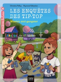 Les enquêtes des Tip Top - Mission anti-gangster CE1/CE2 dès 7 ans