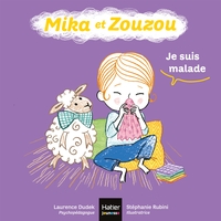 Mika et Zouzou - Je suis malade 0/3 ans