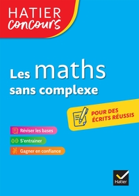 HATIER CONCOURS - LES MATHS SANS COMPLEXE - REMISE A NIVEAU EN MATHEMATIQUES POUR REUSSIR LES CONCOU