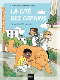 LA CITE DES COPAINS - T02 - LA CITE DES COPAINS - LE CARTABLE PERDU CP/CE1 6/7 ANS