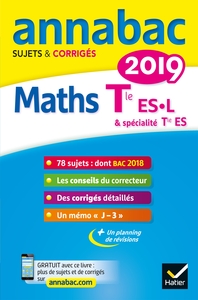 ANNALES ANNABAC 2019 MATHS TLE ES, L - SUJETS ET CORRIGES DU BAC  TERMINALE ES (SPECIFIQUE & SPECIA