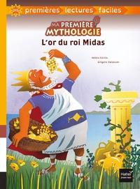 MA PREMIERE MYTHOLOGIE - T03 - MA PREMIERE MYTHOLOGIE - L'OR DU ROI MIDAS ADAPTE DES 6 ANS