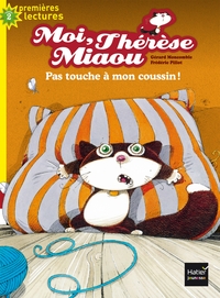 MOI, THERESE MIAOU - T13 - MOI, THERESE MIAOU - PAS TOUCHE A MON COUSSIN ! CP/CE1 6/7 ANS