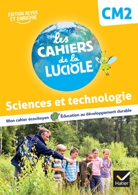 Les Cahiers de la Luciole CM2, Cahier de l'élève, Sciences et technologie