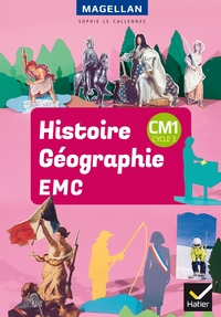 Magellan - Histoire, Géographie, EMC CM1, Manuel de l'élève