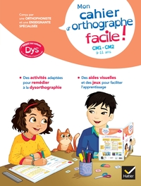 Mon cahier d'orthographe facile ! adapté aux enfants DYS ou en difficulté d'apprentissage CM1-CM2