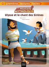 MA PREMIERE MYTHOLOGIE - T06 - MA PREMIERE MYTHOLOGIE - ULYSSE ET LE CHANT DES SIRENES ADAPTE DES 6